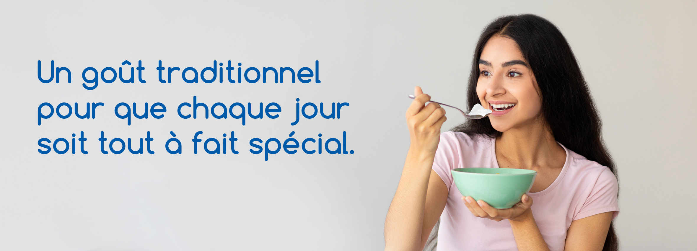Un goût traditionnel pour que chaque jour soit tout à fait spécial. Un goût traditionnel pour que chaque jour soit tout à fait spécial.