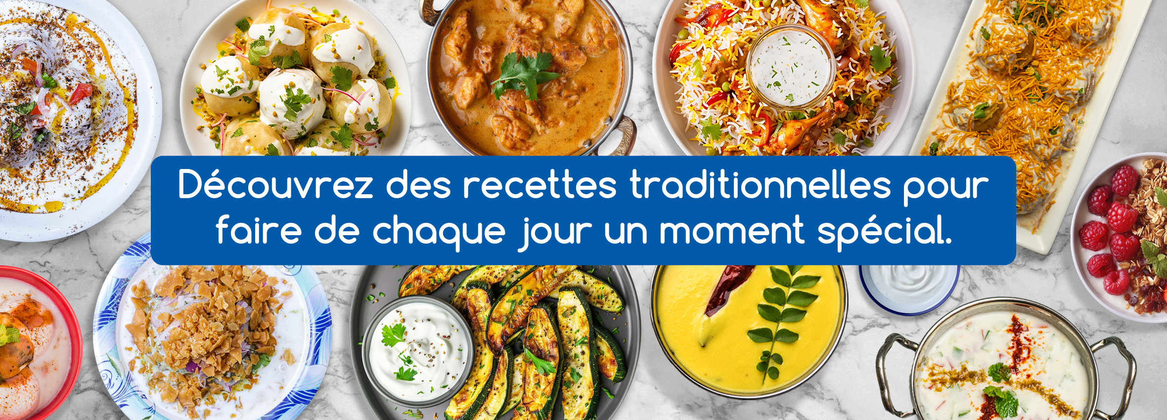 Découvrez des recettes traditionnelles pour faire de chaque jour un moment spécial.